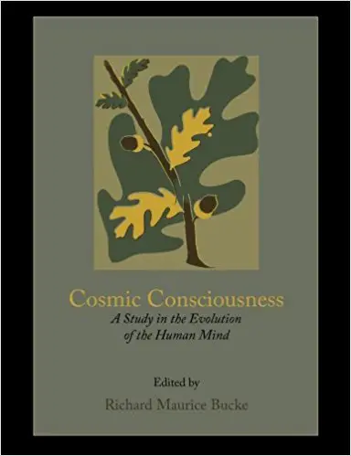 Cosmic Consciousness: A Study in the Evolution of the Human Mind - cover