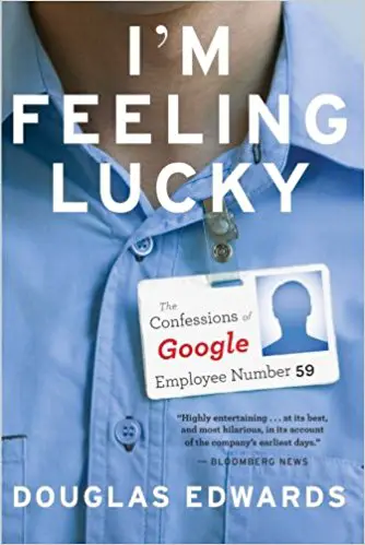 I’m Feeling Lucky: The Confessions of Google Employee Number 59 - cover