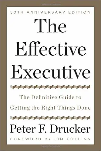 The Effective Executive: The Definitive Guide to Getting the Right Things Done - cover