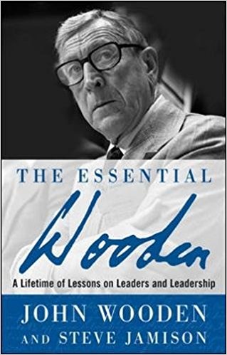 The Essential Wooden: A Lifetime of Lessons on Leaders and Leadership - cover