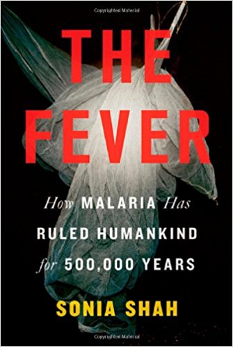 The Fever: How Malaria Has Ruled Humankind for 500,000 Years - cover