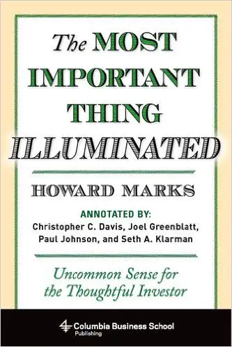 The Most Important Thing Illuminated: Uncommon Sense for the Thoughtful Investor - cover