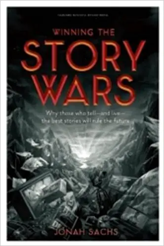 Winning the Story Wars: Why Those Who Tell (and Live) the Best Stories Will Rule the Future - cover