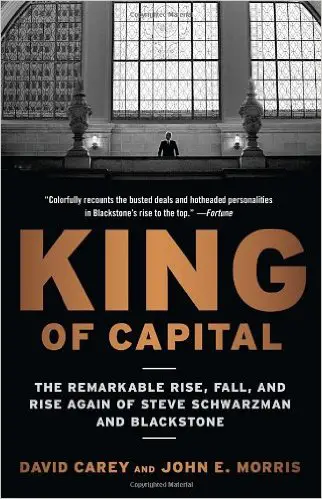 King of Capital: The Remarkable Rise, Fall, and Rise Again of Steve Schwarzman and Blackstone - cover