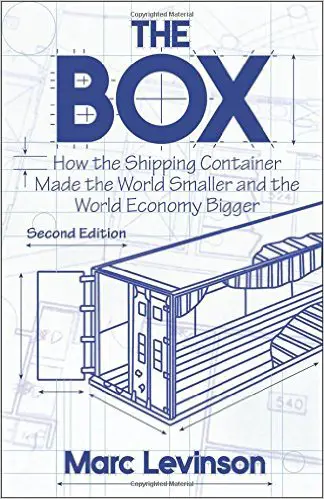 The Box: How the Shipping Container Made the World Smaller and the World Economy Bigger - cover