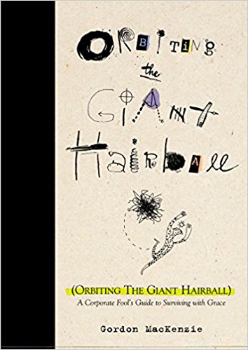 Orbiting the Giant Hairball: A Corporate Fool’s Guide to Surviving with Grace - cover