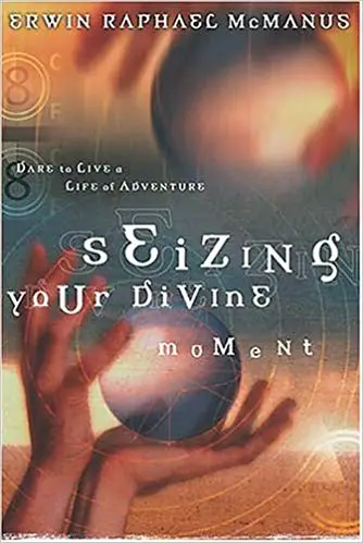 Seizing Your Divine Moment: Dare to Live a Life of Adventure - cover