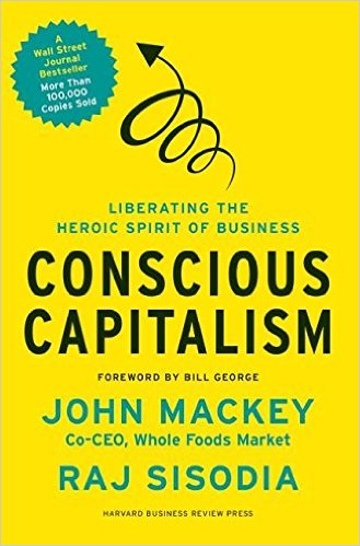 Conscious Capitalism: Liberating the Heroic Spirit of Business - cover