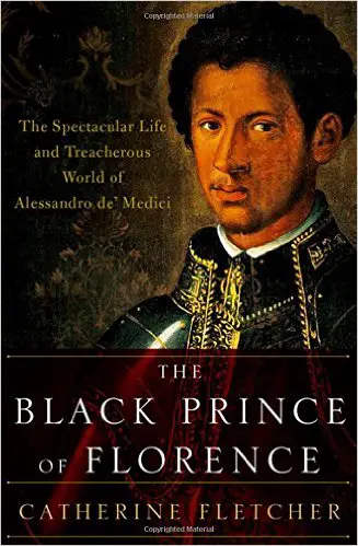 The Black Prince of Florence: The Spectacular Life and Treacherous World of Alessandro de’ Medici - cover