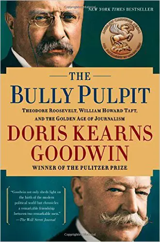 The Bully Pulpit: Theodore Roosevelt and the Golden Age of Journalism - cover