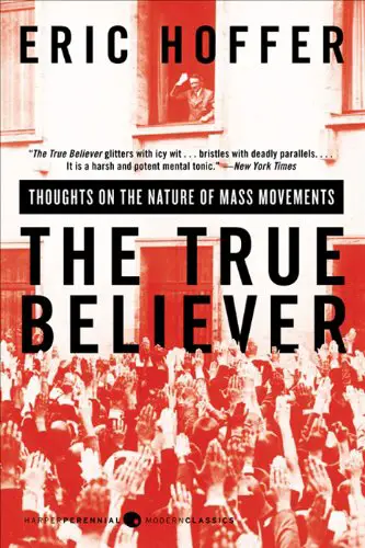 The True Believer: Thoughts on the Nature of Mass Movements - cover
