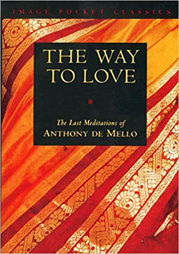The Way to Love: The Last Meditations of Anthony de Mello - cover