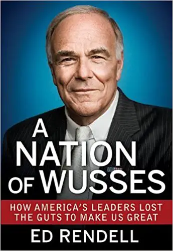 A Nation of Wusses: How America’s Leaders Lost the Guts to Make Us Great - cover
