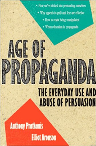 Age of Propaganda: The Everyday Use and Abuse of Persuasion - cover