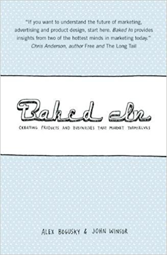 Baked In: Creating Products and Businesses That Market Themselves - cover