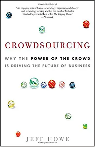 Crowdsourcing: Why the Power of the Crowd Is Driving the Future of Business - cover