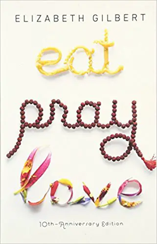 Eat, Pray, Love: One Woman’s Search for Everything Across Italy, India and Indonesia - cover