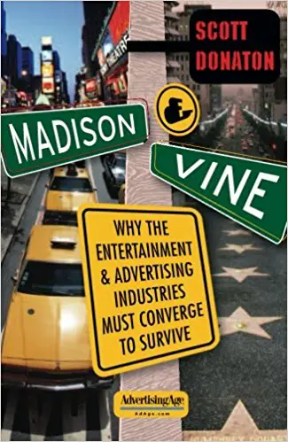Madison And Vine: Why the Entertainment and Advertising Industries Must Converge to Survive - cover