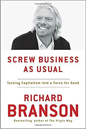 Screw Business As Usual: Turning Capitalism into a Force for Good - cover