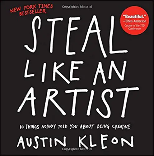 Steal Like an Artist: 10 Things Nobody Told You About Being Creative - cover