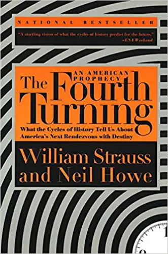 The Fourth Turning: An American Prophecy – What the Cycles of History Tell Us About America’s Next Rendezvous with Destiny - cover