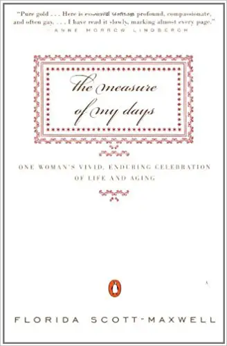 The Measure of My Days: One Woman’s Vivid, Enduring Celebration of Life and Aging - cover