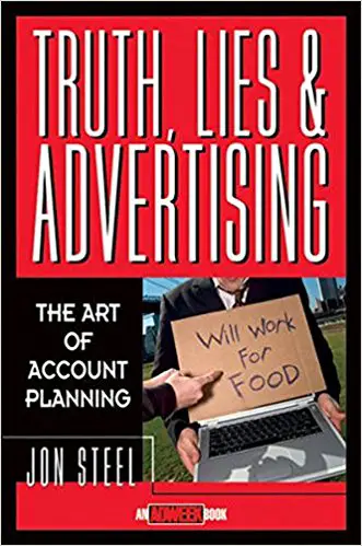 Truth, Lies, and Advertising: The Art of Account Planning - cover