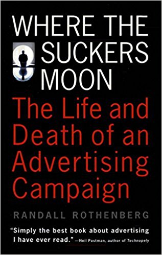 Where the Suckers Moon: The Life and Death of an Advertising Campaign - cover