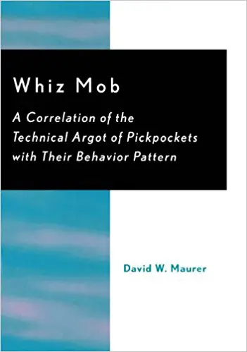 Whiz Mob: A Correlation of the Technical Argot of Pickpockets with Their Behavior Pattern - cover
