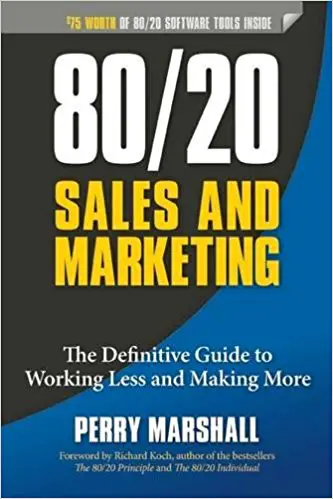 80/20 Sales and Marketing: The Definitive Guide to Working Less and Making More - cover