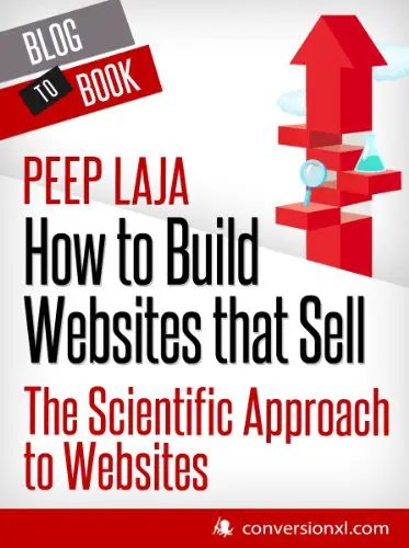 How To Build Websites That Sell: The Scientific Approach to Websites - Peep Laja cover