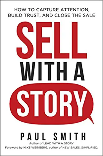 Sell with a Story: How to Capture Attention, Build Trust, and Close the Sale - cover