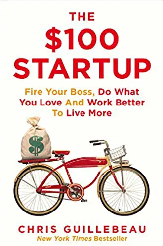 The $100 Startup: Fire Your Boss, Do What You Love and Work Better To Live More - cover