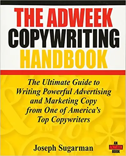 The Adweek Copywriting Handbook: The Ultimate Guide to Writing Powerful Advertising and Marketing Copy from One of America’s Top Copywriters - cover