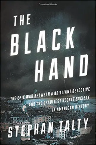 The Black Hand: The Epic War Between a Brilliant Detective and the Deadliest Secret Society in American History - cover