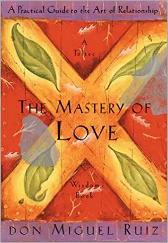 The Mastery of Love: A Practical Guide to the Art of Relationship - cover