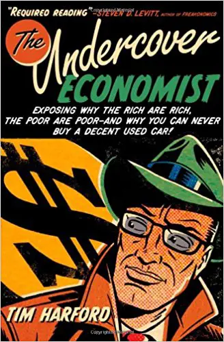 The Undercover Economist: Exposing Why the Rich Are Rich, the Poor Are Poor – And Why You Can Never Buy a Decent Used Car! - cover