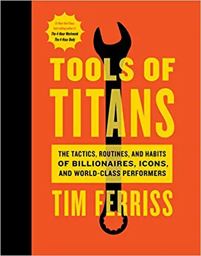 Tools of Titans: The Tactics, Routines, and Habits of Billionaires, Icons, and World-Class Performers - cover