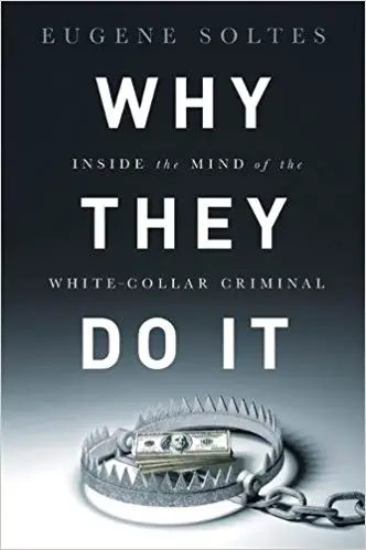Why They Do It: Inside the Mind of the White-Collar Criminal - cover