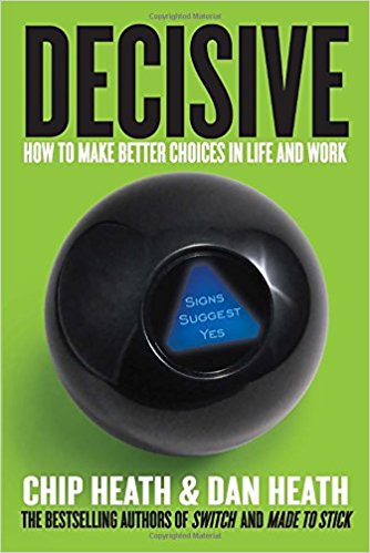 Decisive: How to Make Better Choices in Life and Work - cover
