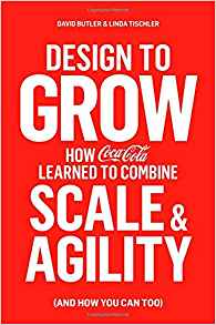 Design to Grow: How Coca-Cola Learned to Combine Scale and Agility - cover