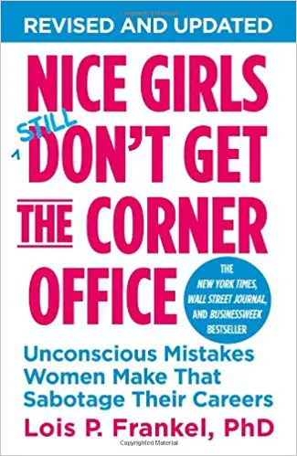 Nice Girls Don’t Get the Corner Office: Unconscious Mistakes Women Make That Sabotage Their Careers - cover