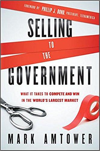 Selling to the Government: What It Takes to Compete and Win in the World’s Largest Market - cover
