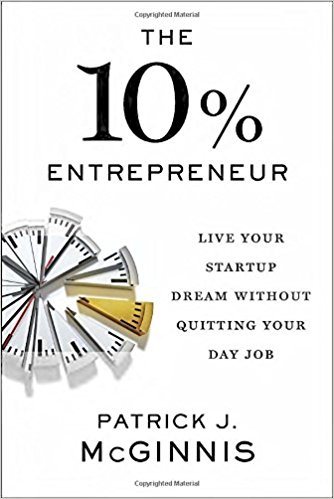 The 10% Entrepreneur: Live Your Startup Dream Without Quitting Your Day Job - cover