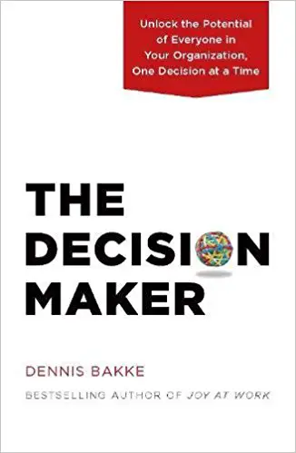 The Decision Maker: Unlock the Potential of Everyone in Your Organization, One Decision at a Time - cover