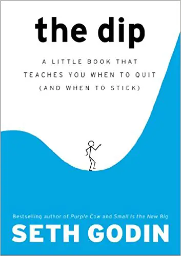 The Dip: A Little Book That Teaches You When to Quit (and When to Stick) - cover