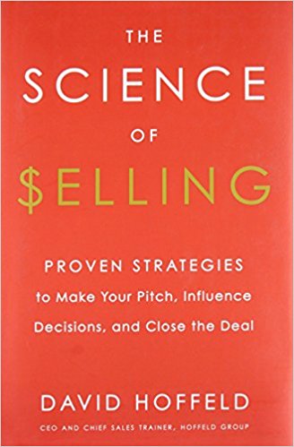 The Science of Selling: Proven Strategies to Make Your Pitch, Influence Decisions, and Close the Deal - cover