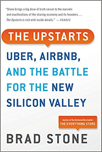 The Upstarts: How Uber, Airbnb, and the Killer Companies of the New Silicon Valley Are Changing the World - cover