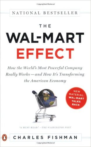 The Wal-Mart Effect: How the World’s Most Powerful Company Really Works–and How It’s Transforming the American Economy - cover