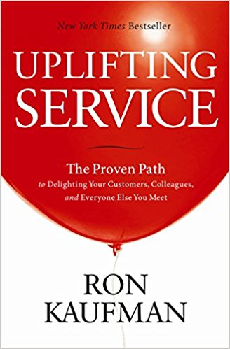 Uplifting Service: The Proven Path to Delighting Your Customers, Colleagues, and Everyone Else You Meet - cover